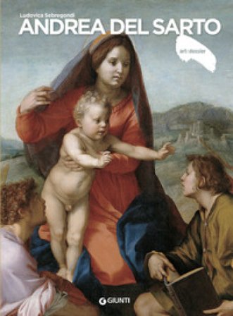 Andrea del Sarto. Ediz. illustrata Ludovica Sebregondi