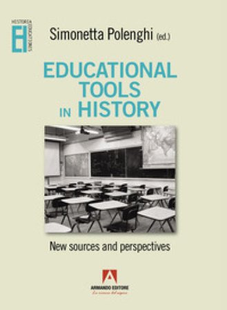 Educational tools in history. New sources and perspectives Simonetta Polenghi