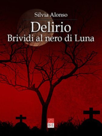 Delirio. Brividi al nero di luna Silvia Alonso