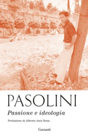 Passione e ideologia Pier Paolo Pasolini