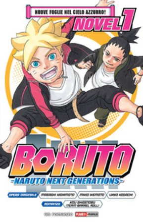 Nuove foglie nel cielo azzurro! Boruto. Naruto next generations. Vol. 1 Masashi Kishimoto