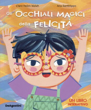 Gli occhiali magici della felicità. Ediz. a colori Clare Helen Welsh