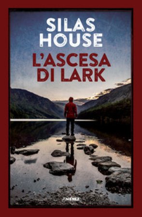 L'ascesa di Lark Silas House