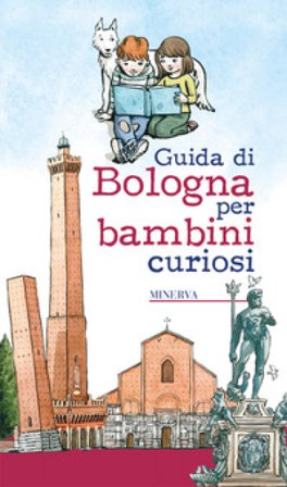 Guida di Bologna per bambini curiosi Laura Manaresi