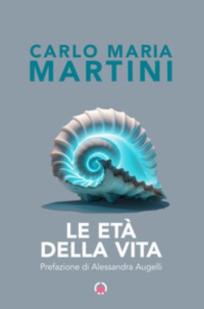 Le età della vita Carlo Maria Martini