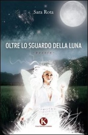 Oltre lo sguardo della luna Sara Rota