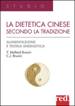La dietetica cinese secondo la tradizione. Ediz. illustrata Yvonne Mollard Brusini