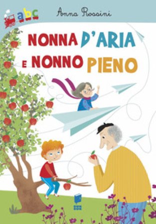 Nonna d'aria e nonno pieno. Ediz. a colori Anna Rossini