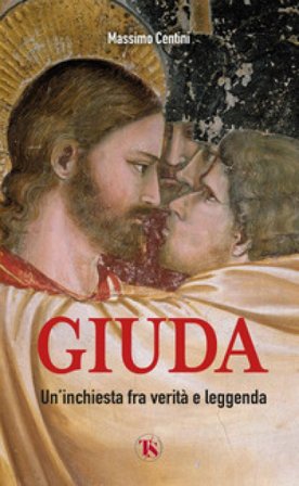 Giuda. Un'inchiesta fra verità e leggenda Massimo Centini