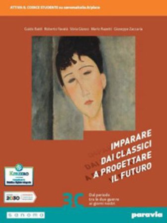 Imparare dai classici a progettare il futuro. Con Competenti in comunicazione. Per le Scuole superiori. Con e-book. Con espansione online. Vol. 3 