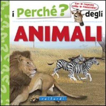 I perché degli animali. Ediz. illustrata NA