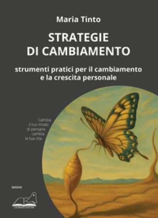 Strategie di cambiamento. Strumenti pratici per il cambiamento e la crescita personale Maria Tinto