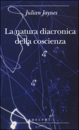La natura diacronica della coscienza Julian Jaynes