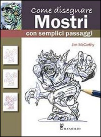 Come disegnare mostri con semplici passaggi. Ediz. illustrata Jim McCarthy