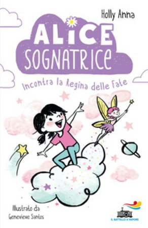 Alice sognatrice incontra la regina delle fate Holly Anna