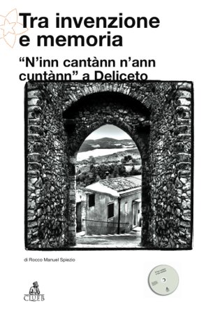 Tra invenzione e memoria. N'inn cantànn n'ann cuntànn a Deliceto. Con DVD Rocco M. Spiezio