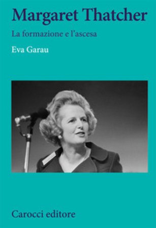 Margaret Thatcher. La formazione e l'ascesa Eva Garau