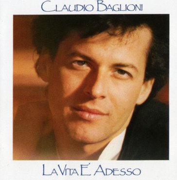 La vita e' adesso Claudio Baglioni