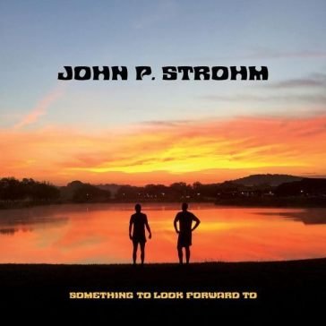 Something to look forward to -trans. red JOHN P. STROHM