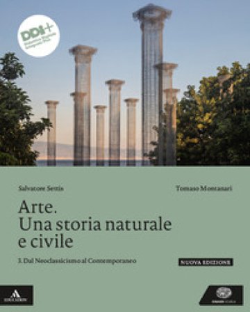 Arte. Una storia naturale e civile. Per le Scuole superiori. Con e-book. Con espansione online. Vol. 3: Dal Neoclassicismo al Contemporaneo Salvatore 