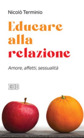 Educare alla relazione. Amore, affetti, sessualità Nicolò Terminio