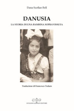 Danusia. La storia di una bambina sopravvissuta Dana Szeflan Bell