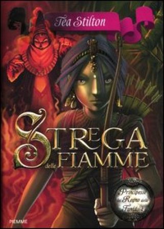 Strega delle fiamme. Principesse del regno della fantasia. Vol. 8 Tea Stilton