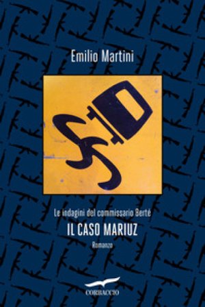 Il caso Mariuz. Le indagini del commissario Bertè Emilio Martini