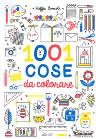 1001 cose da colorare. Ediz. a colori Steffie Brocoli
