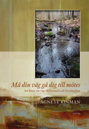Må din väg gå dig till mötes : att finna sin väg till livsmod och livsrikedom - Bok av Agnete Kinman - Danskt band