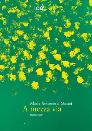 A mezza via Maria Antonietta Mattei