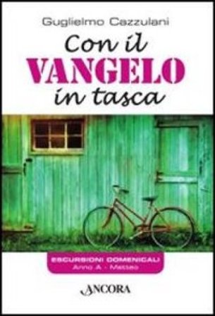 Con il Vangelo in tasca. Anno A. Matteo Guglielmo Cazzulani
