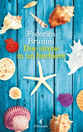 Due sirene in un bicchiere Federica Brunini