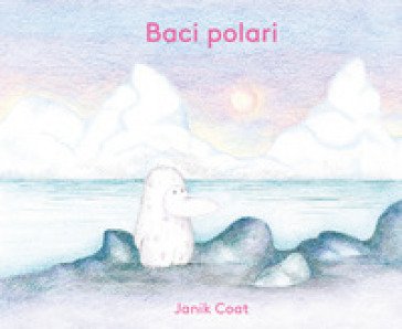 Baci polari. Ediz. a colori Janik Coat