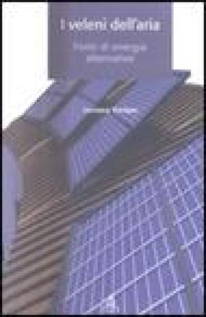 I veleni dell'aria. Fonti di energia alternative Luciano Forlani