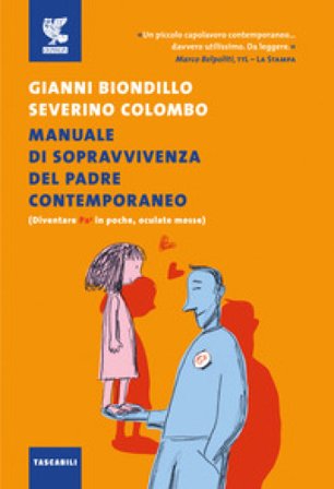 Manuale di sopravvivenza del padre contemporaneo. (Diventare Pa3 in poche, oculate mosse) Gianni Biondillo