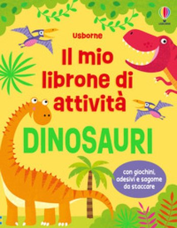 Dinosauri. Il mio librone di attività. Ediz. illustrata Kirsteen Robson