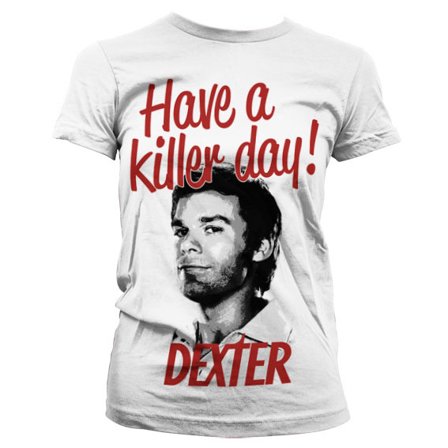Dexter - Have A Killer Day! Girly T-shirt (Hvid) XL