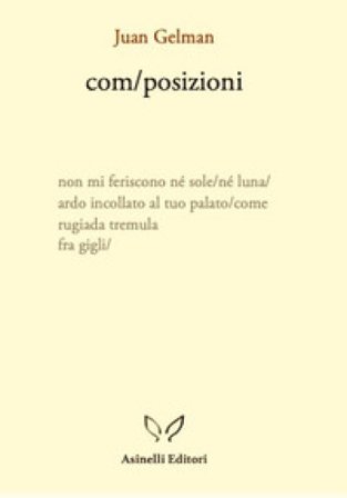 Com/posizioni. Testo spagnolo a fronte Juan Gelman
