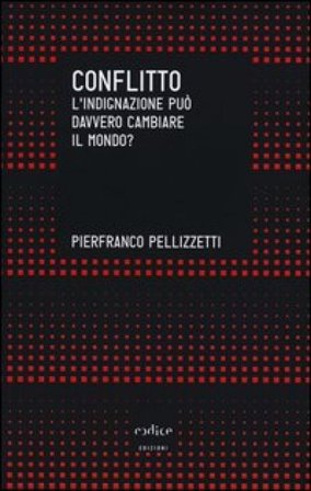 Conflitto. L'indignazione può davvero cambiare il mondo? Pierfranco Pellizzetti