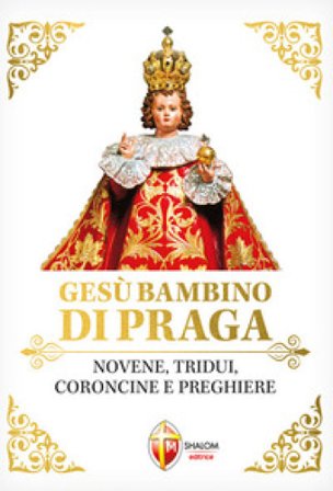Gesù Bambino di Praga. Novene, tridui, coroncine e preghiere
