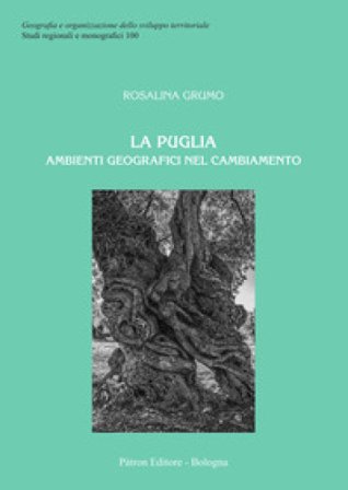 La Puglia. Ambienti geografici nel cambiamento Rosalina Grumo