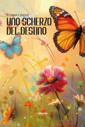 Uno scherzo del destino Tiziana Cinque