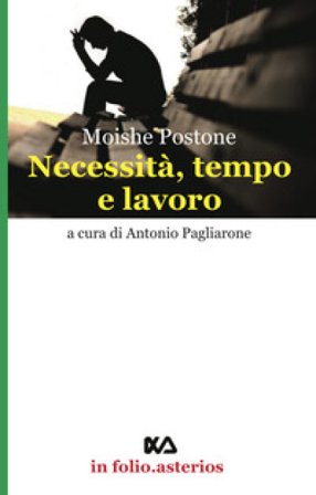 Necessità, tempo e lavoro Moishe Postone