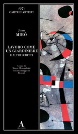 Lavoro come un giardiniere e altri scritti Joan Miró