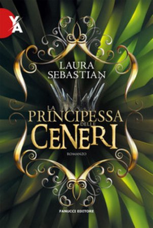 La principessa delle ceneri. La trilogia Ash princess. Vol. 1 Laura Sebastian