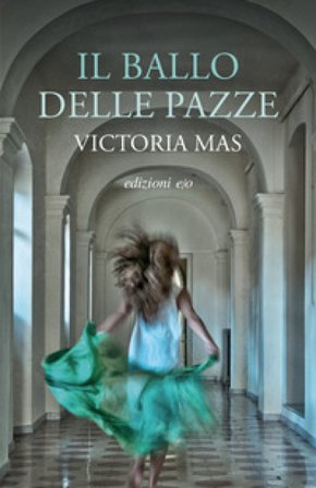 Il ballo delle pazze Victoria Mas