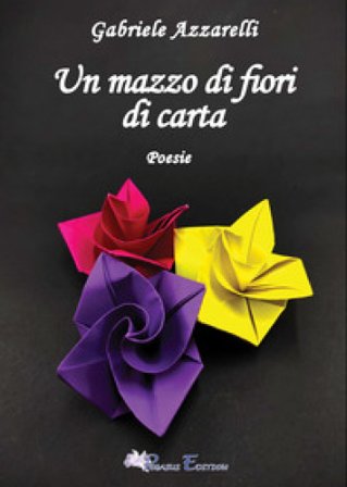 Un mazzo di fiori di carta Gabriele Azzarelli