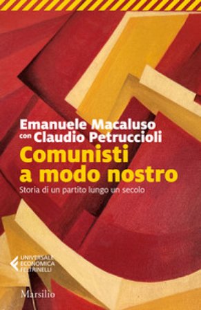Comunisti a modo nostro. Storia di un partito lungo un secolo Emanuele Macaluso
