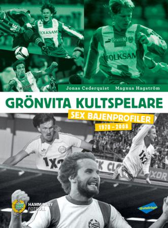 Grönvita kultspelare : sex bajenprofiler 1970-2008 - Bok av Jonas Cederquist & Magnus Hagström - Inbunden
